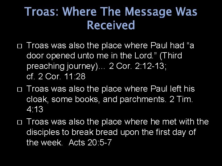 Troas: Where The Message Was Received � � � Troas was also the place