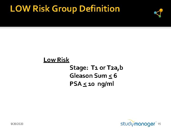  LOW Risk Group Definition Low Risk 9/26/2020 Stage: T 1 or T 2