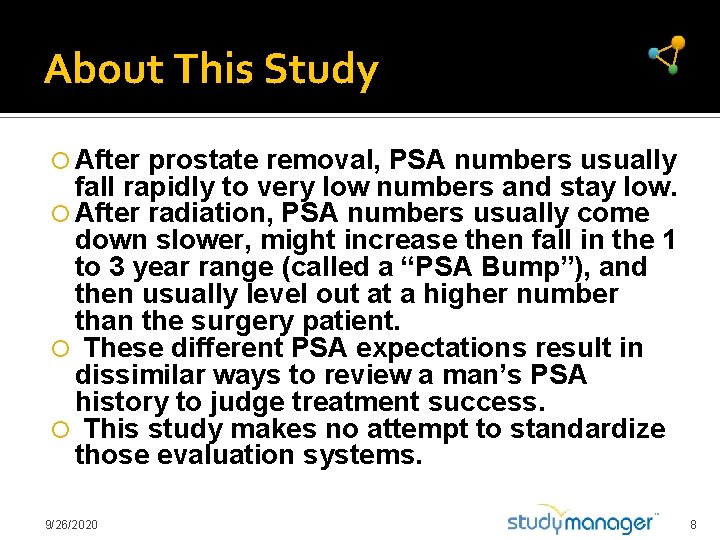 About This Study After prostate removal, PSA numbers usually fall rapidly to very low
