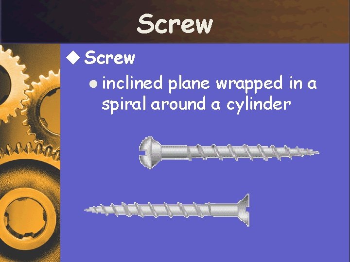 Screw u Screw l inclined plane wrapped in a spiral around a cylinder 