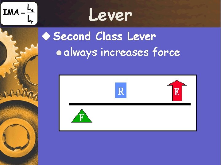 Lever u Second Class Lever l always increases force 