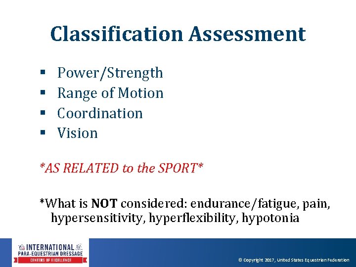 Classification Assessment § § Power/Strength Range of Motion Coordination Vision *AS RELATED to the Classification Assessment § § Power/Strength Range of Motion Coordination Vision *AS RELATED to the