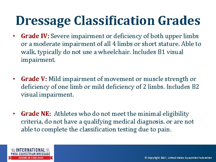 Dressage Classification Grades • Grade IV: Severe impairment or deficiency of both upper limbs Dressage Classification Grades • Grade IV: Severe impairment or deficiency of both upper limbs