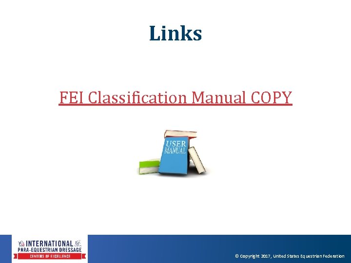 Links FEI Classification Manual COPY © Copyright 2017, United States Equestrian Federation Links FEI Classification Manual COPY © Copyright 2017, United States Equestrian Federation