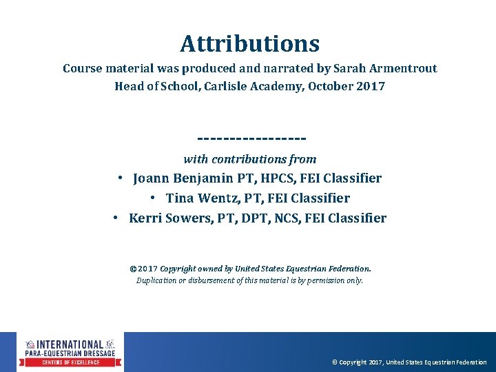 Attributions Course material was produced and narrated by Sarah Armentrout Head of School, Carlisle Attributions Course material was produced and narrated by Sarah Armentrout Head of School, Carlisle