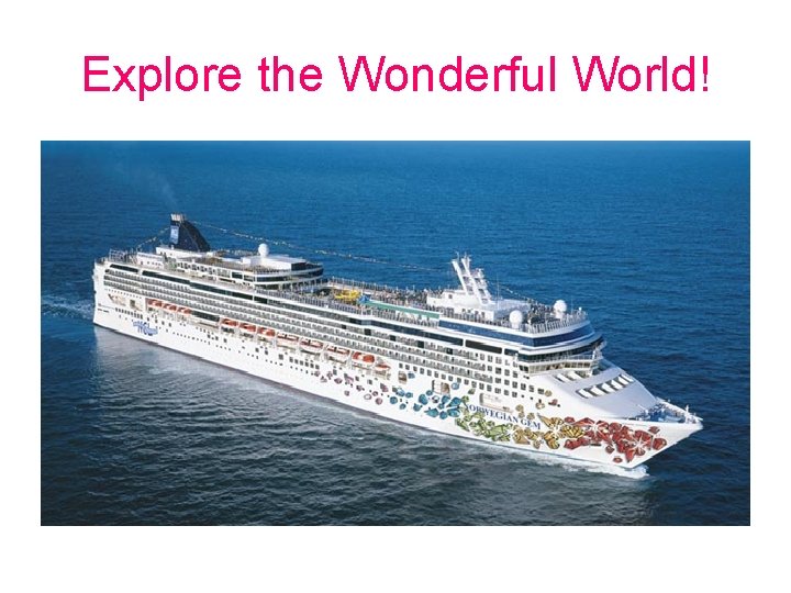 Explore the Wonderful World! 