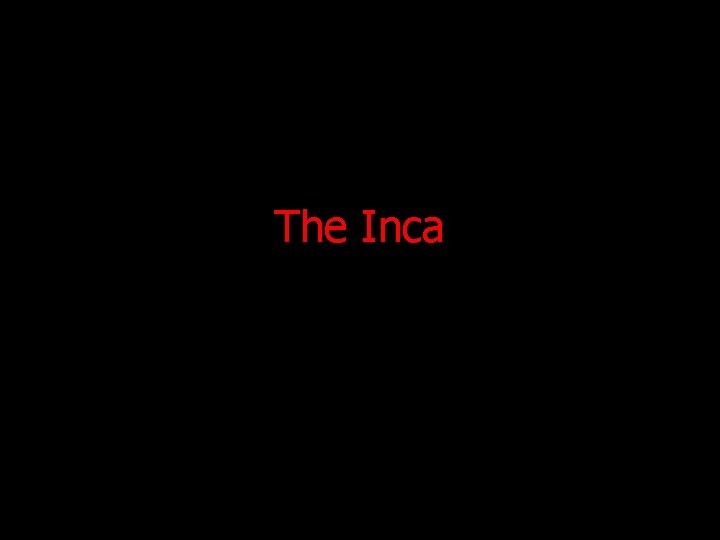 The Inca 