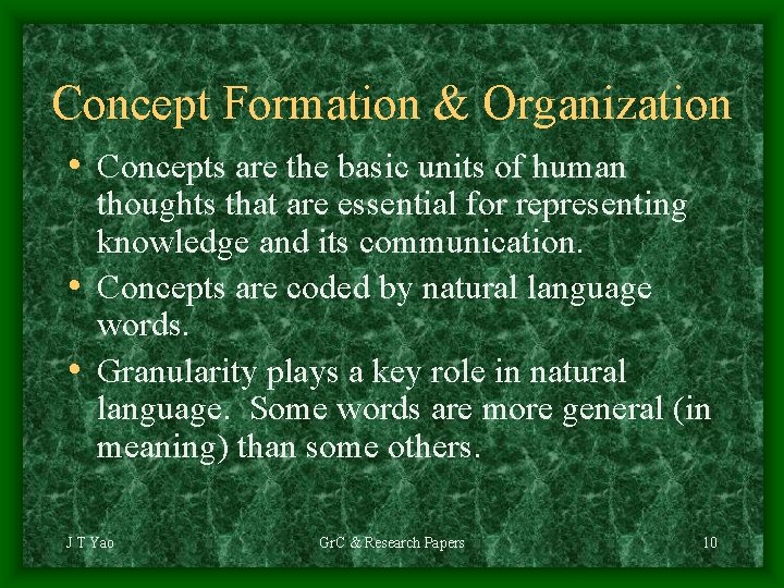 Concept Formation & Organization • Concepts are the basic units of human thoughts that