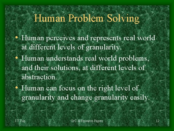 Human Problem Solving • Human perceives and represents real world at different levels of