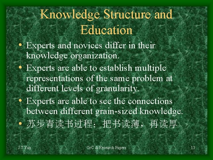 Knowledge Structure and Education • Experts and novices differ in their knowledge organization. •