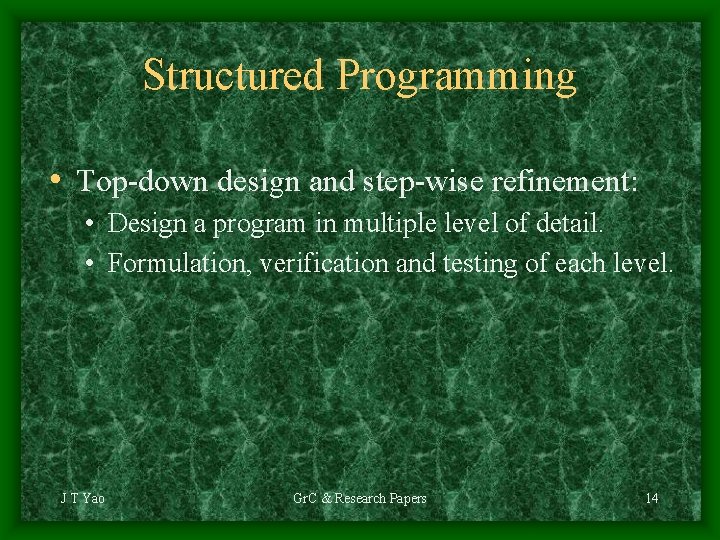 Structured Programming • Top-down design and step-wise refinement: • Design a program in multiple