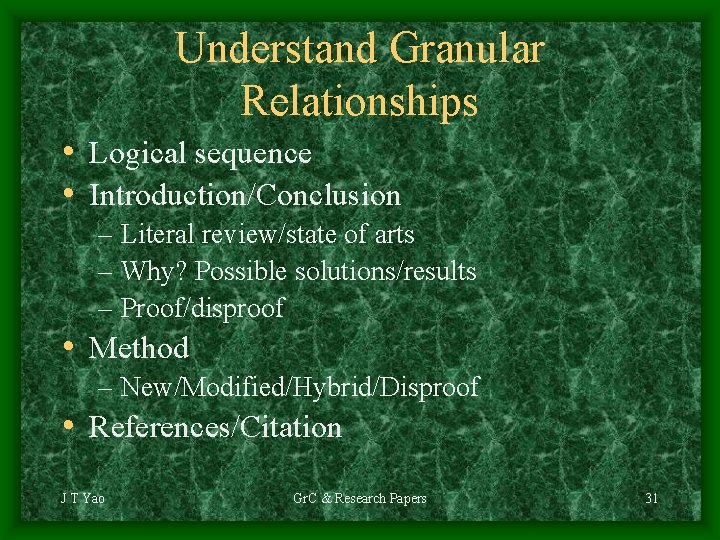 Understand Granular Relationships • Logical sequence • Introduction/Conclusion – Literal review/state of arts –