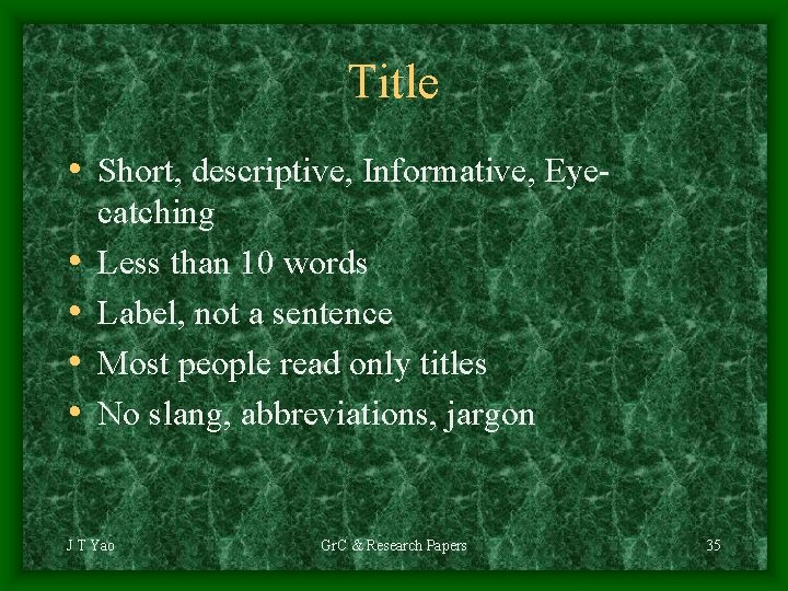 Title • Short, descriptive, Informative, Eye • • catching Less than 10 words Label,