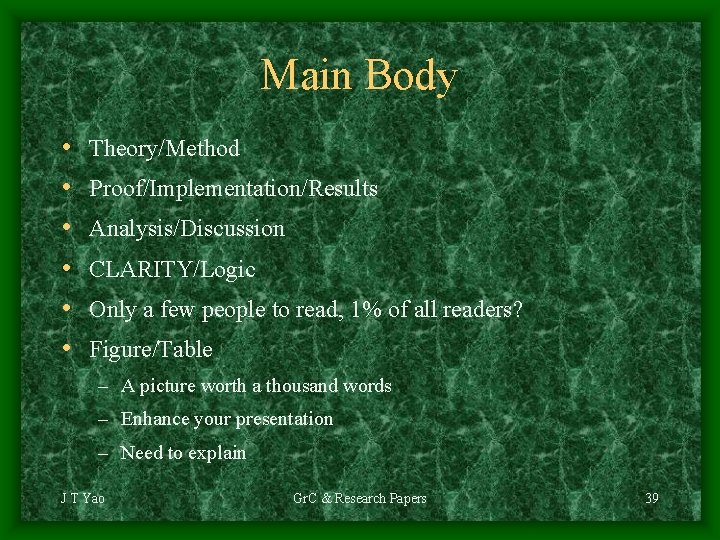 Main Body • • • Theory/Method Proof/Implementation/Results Analysis/Discussion CLARITY/Logic Only a few people to
