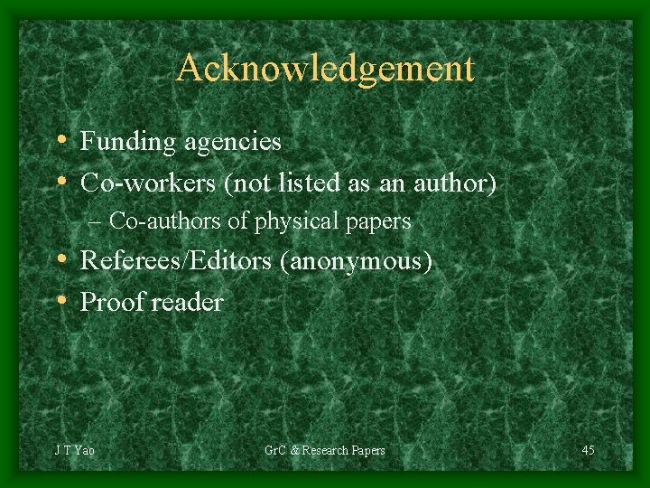 Acknowledgement • Funding agencies • Co-workers (not listed as an author) – Co-authors of
