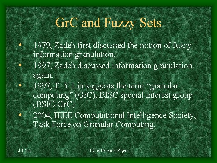Gr. C and Fuzzy Sets • • J T Yao 1979, Zadeh first discussed