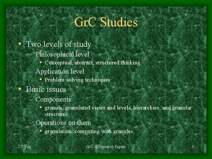 Gr. C Studies • Two levels of study – Philosophical level • Conceptual, abstract,