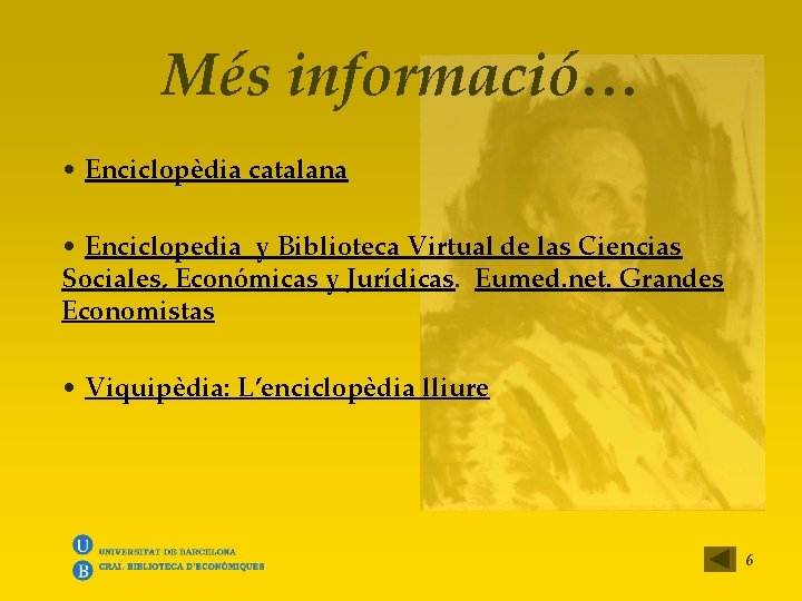 Més informació… • Enciclopèdia catalana • Enciclopedia y Biblioteca Virtual de las Ciencias Sociales,