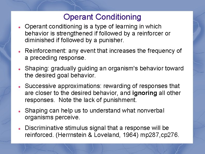 Operant Conditioning Operant conditioning is a type of learning in which behavior is strengthened