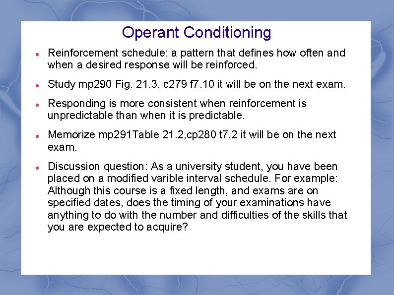 Operant Conditioning Reinforcement schedule: a pattern that defines how often and when a desired