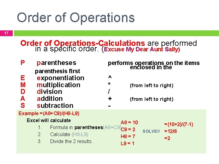 Order of Operations 17 Order of Operations-Calculations are performed in a specific order. (Excuse