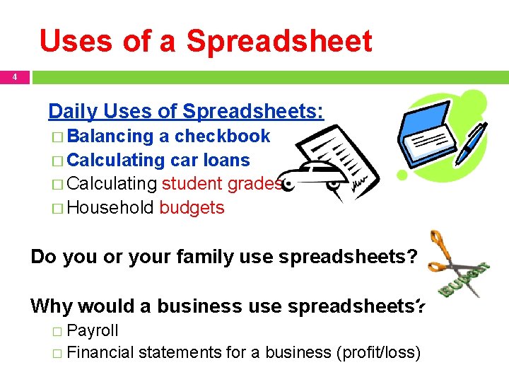 Uses of a Spreadsheet 4 Daily Uses of Spreadsheets: � Balancing a checkbook �