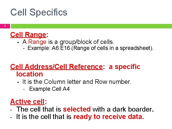 Cell Specifics 7 Cell Range: • A Range is a group/block of cells. •