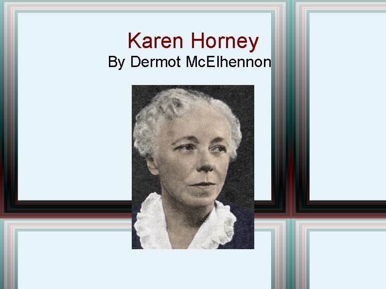 Karen Horney By Dermot Mc. Elhennon 