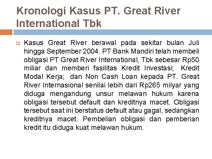Kronologi Kasus PT. Great River International Tbk Kasus Great River berawal pada sekitar bulan
