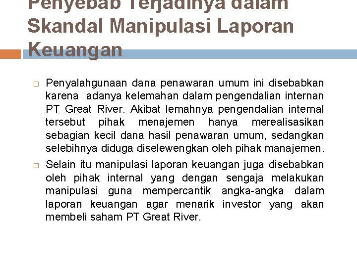 Penyebab Terjadinya dalam Skandal Manipulasi Laporan Keuangan Penyalahgunaan dana penawaran umum ini disebabkan karena