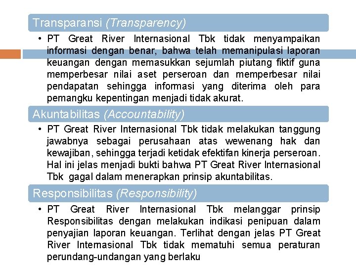 Transparansi (Transparency) • PT Great River Internasional Tbk tidak menyampaikan informasi dengan benar, bahwa