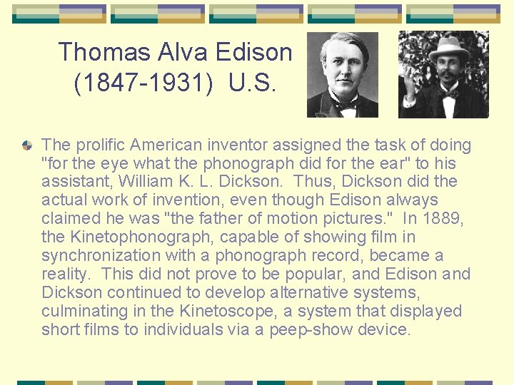 Thomas Alva Edison (1847 -1931) U. S. The prolific American inventor assigned the task