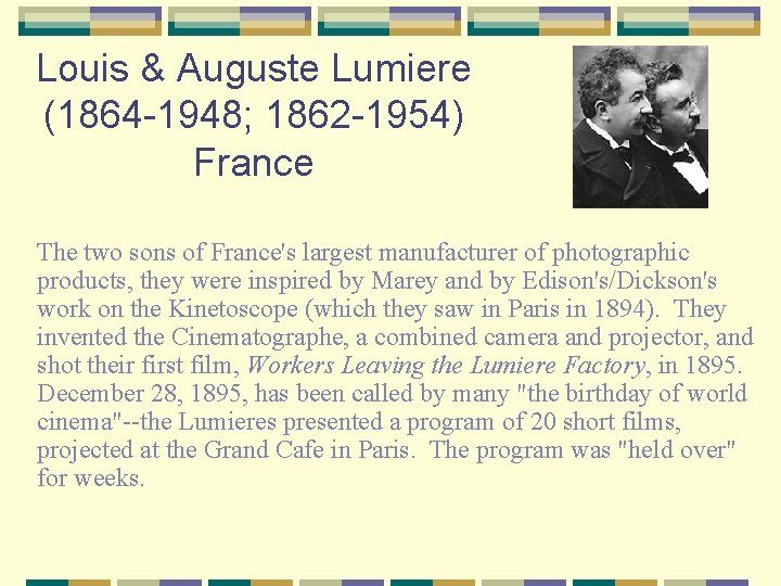 Louis & Auguste Lumiere (1864 -1948; 1862 -1954) France The two sons of France's