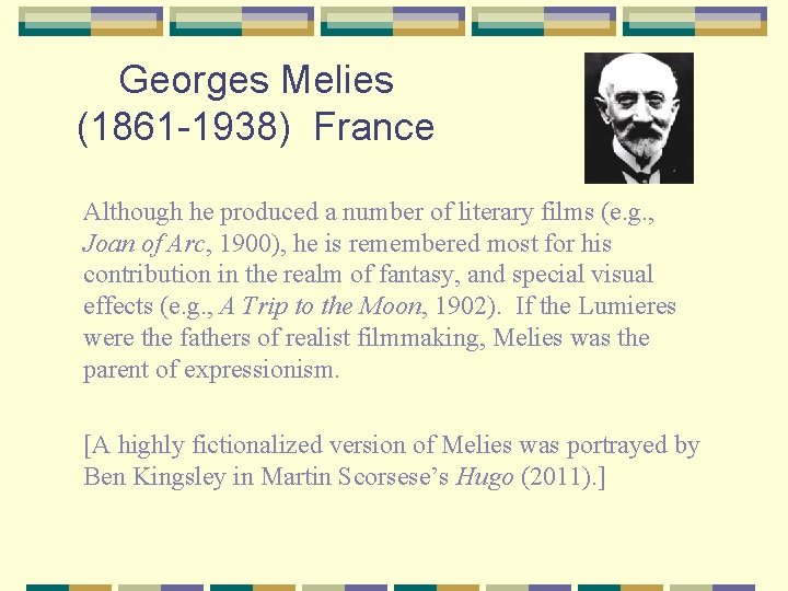 Georges Melies (1861 -1938) France Although he produced a number of literary films (e.