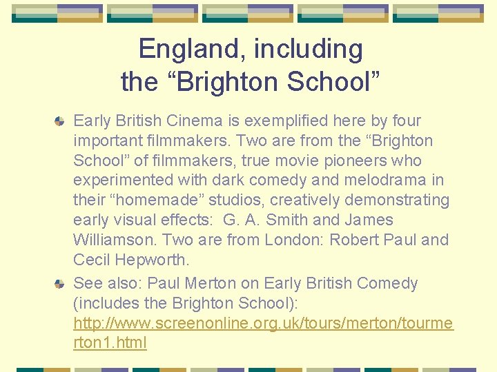 England, including the “Brighton School” Early British Cinema is exemplified here by four important