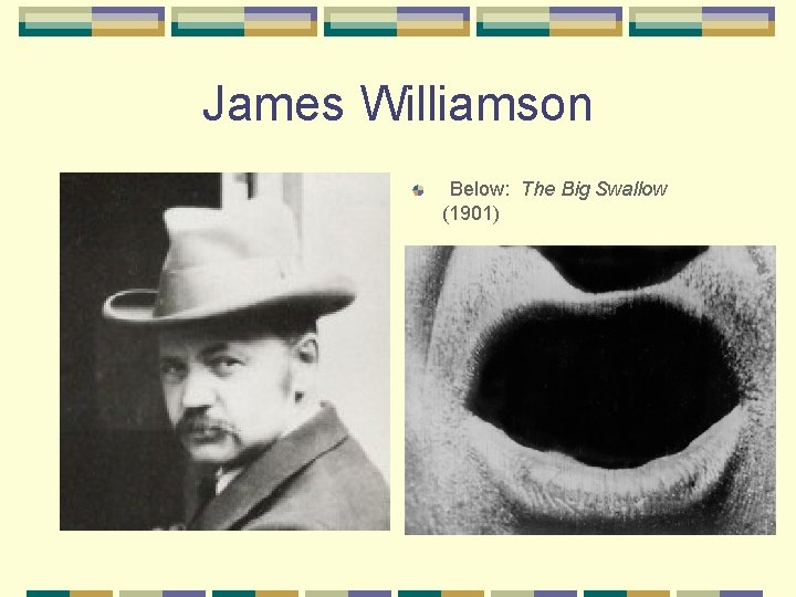 James Williamson Below: The Big Swallow (1901) 