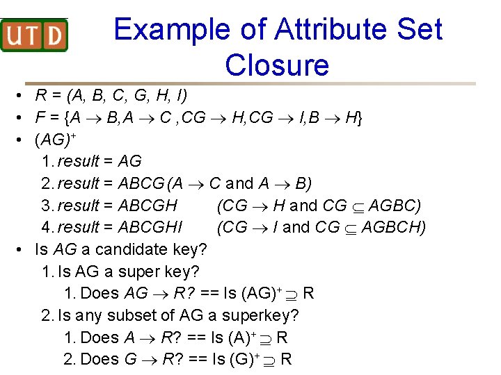 Example of Attribute Set Closure • R = (A, B, C, G, H, I)