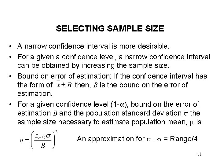 SELECTING SAMPLE SIZE • A narrow confidence interval is more desirable. • For a