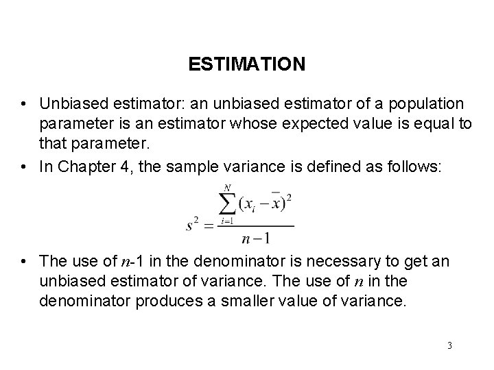 ESTIMATION • Unbiased estimator: an unbiased estimator of a population parameter is an estimator