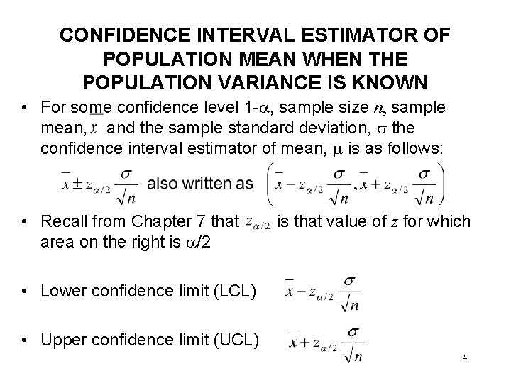 CONFIDENCE INTERVAL ESTIMATOR OF POPULATION MEAN WHEN THE POPULATION VARIANCE IS KNOWN • For