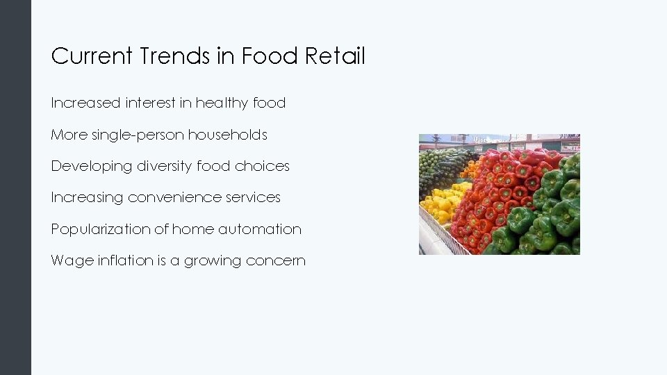 Current Trends in Food Retail Increased interest in healthy food More single-person households Developing