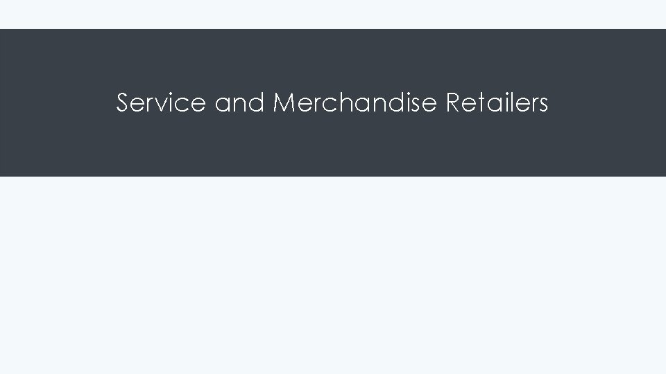 Service and Merchandise Retailers 