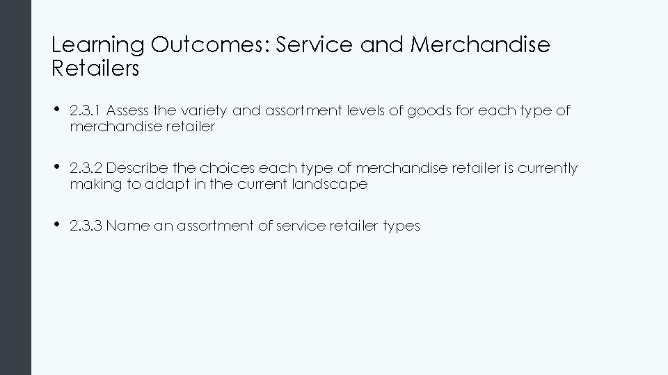Learning Outcomes: Service and Merchandise Retailers • 2. 3. 1 Assess the variety and