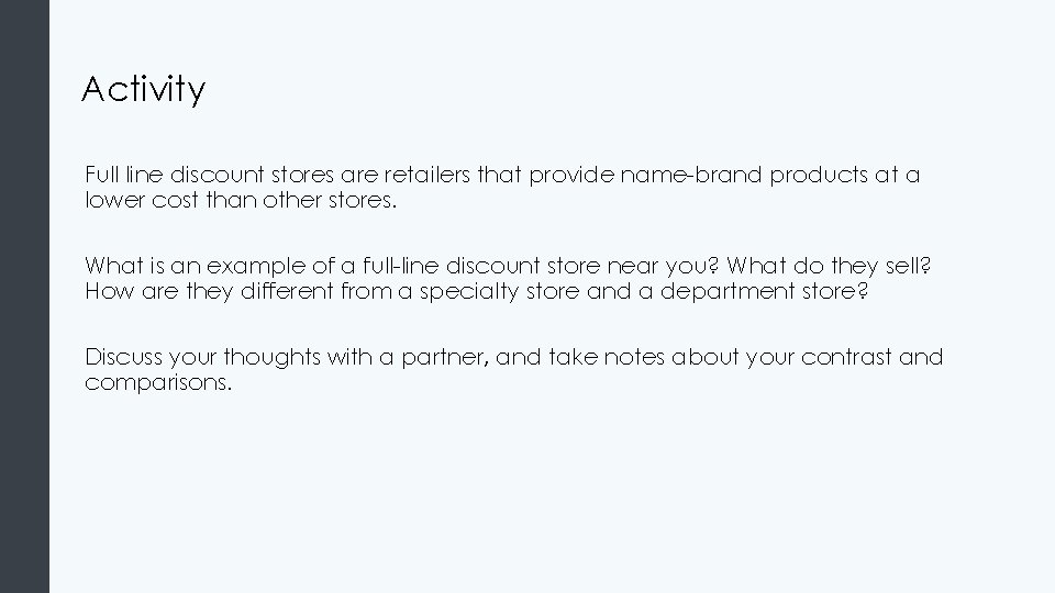 Activity Full line discount stores are retailers that provide name-brand products at a lower