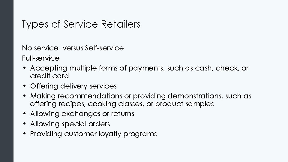 Types of Service Retailers No service versus Self-service Full-service • Accepting multiple forms of