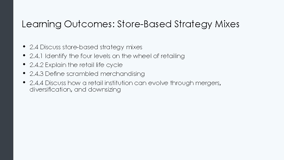 Learning Outcomes: Store-Based Strategy Mixes • • • 2. 4 Discuss store-based strategy mixes