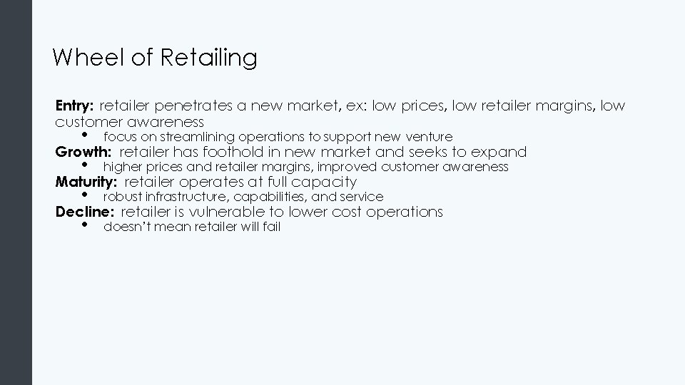 Wheel of Retailing Entry: retailer penetrates a new market, ex: low prices, low retailer