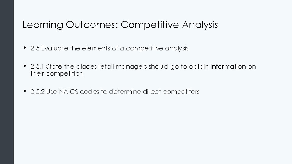Learning Outcomes: Competitive Analysis • 2. 5 Evaluate the elements of a competitive analysis