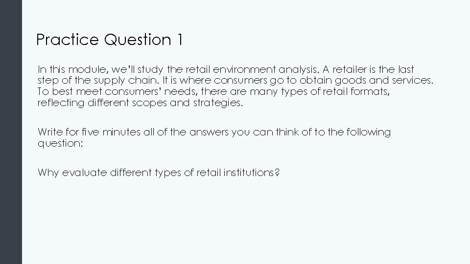 Practice Question 1 In this module, we’ll study the retail environment analysis. A retailer