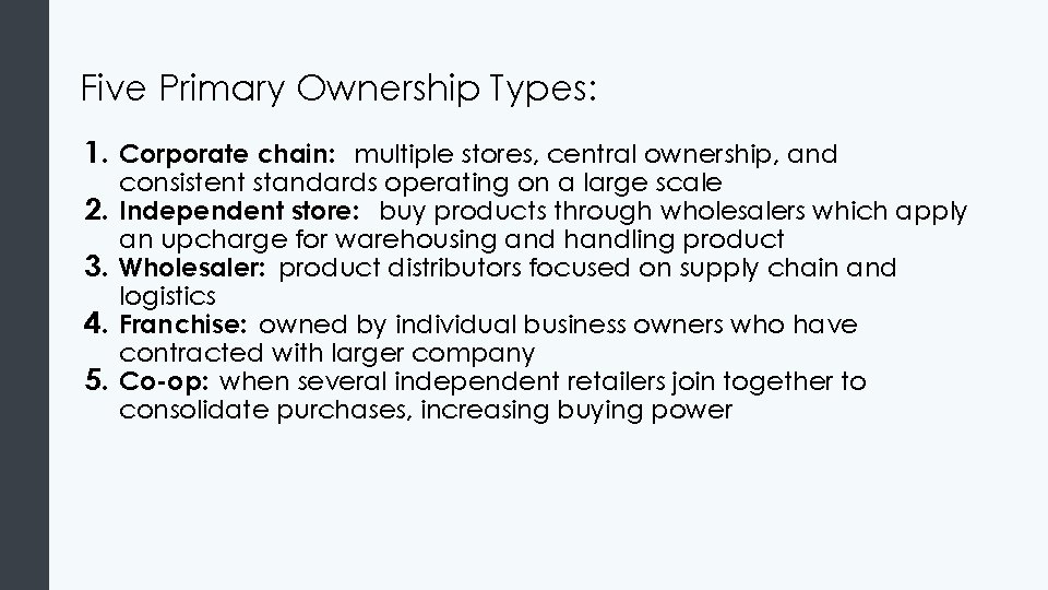 Five Primary Ownership Types: 1. Corporate chain: multiple stores, central ownership, and 2. 3.